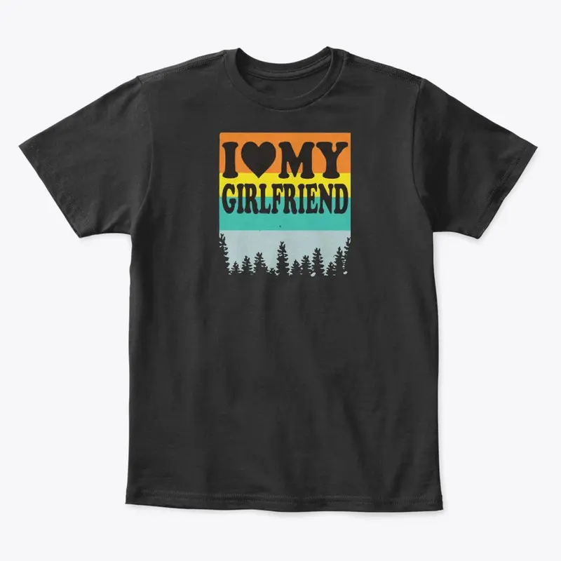 I Love My Girlfriend Shirt