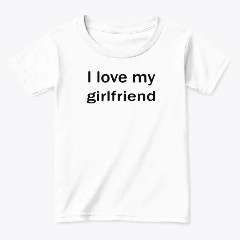 I Love My Girlfriend Shirt