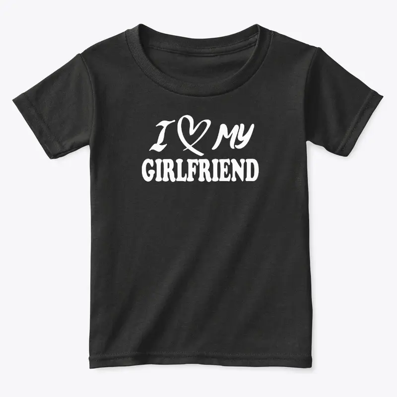 I Love My Girlfriend Shirt