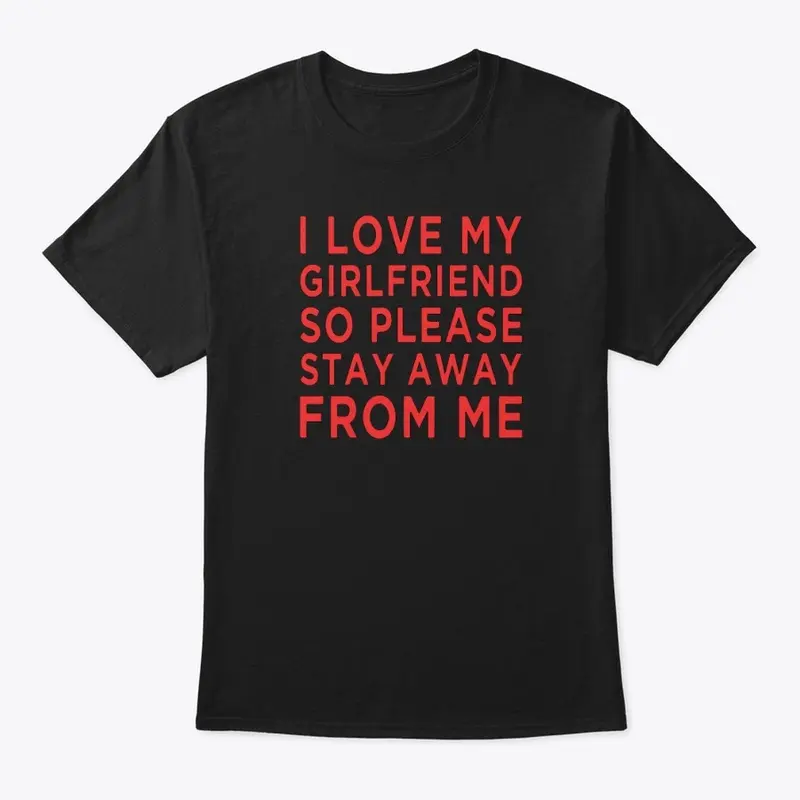 I Love My Girlfriend Shirt