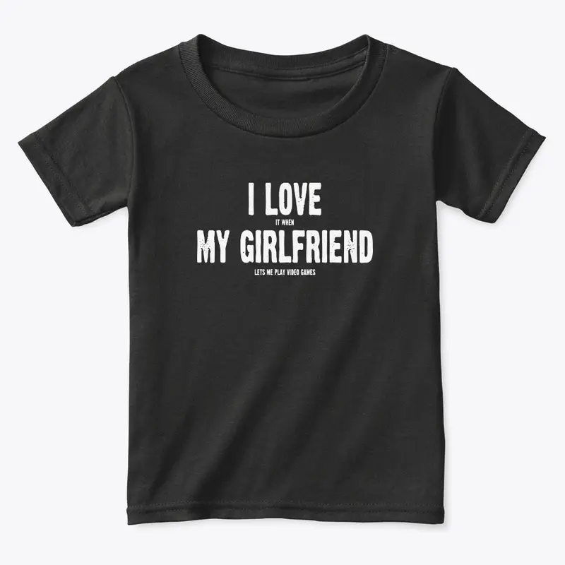 I Love My Girlfriend T Shirt