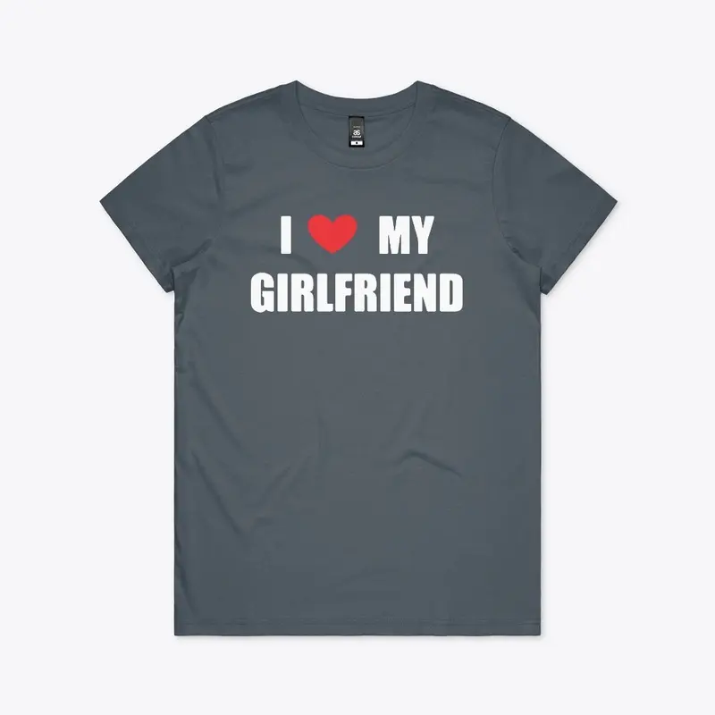 I Love My Girlfriend Shirt