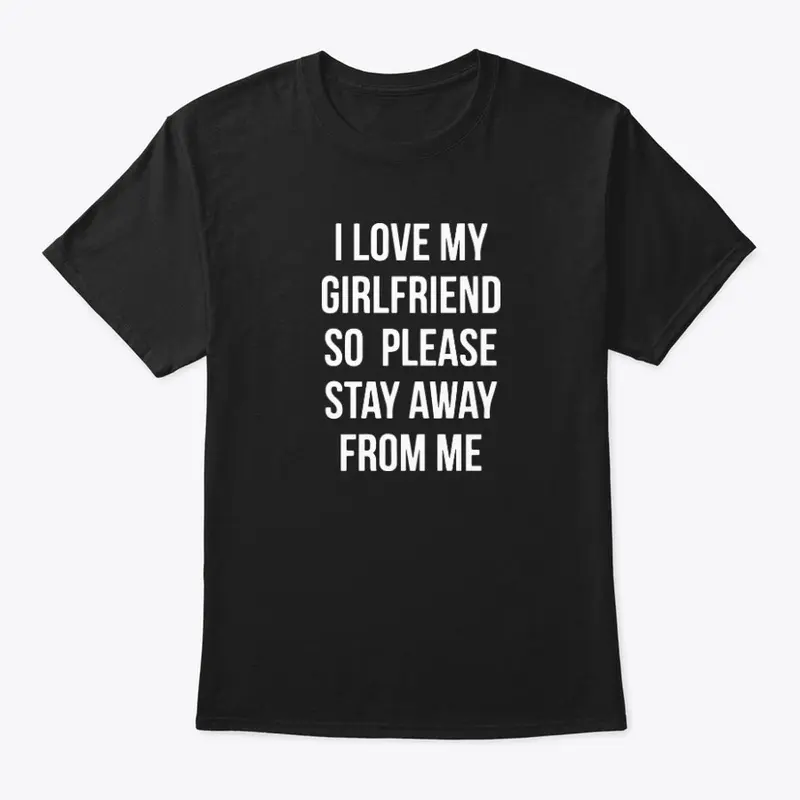 I Love My Girlfriend Shirt