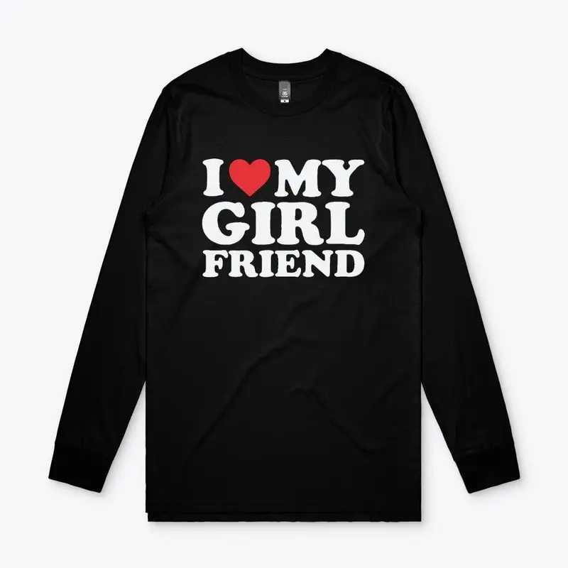 I Love My Girlfriend T Shirt