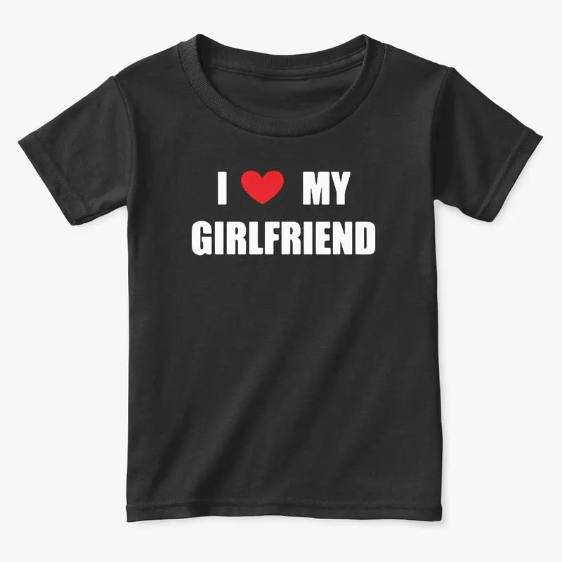 I Love My Girlfriend Shirt